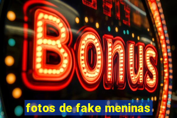 fotos de fake meninas